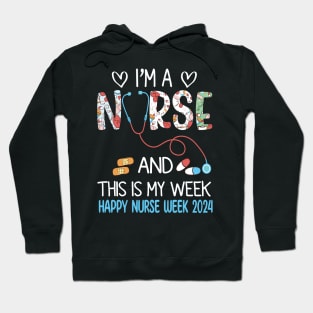 I'm Nurse And This Is My Week Happy Nurse Week Hoodie